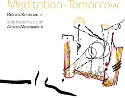 Meditation-Tomorrow: Solo Flute Music of Alireza Mashayekhi