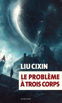 Le Problème à trois corps (Actes Sud Littérature 2016)