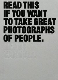 Read This if You Want to Take Great Photographs of People.