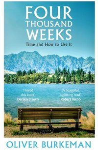 Four Thousand Weeks (Penguin Random House 2021)