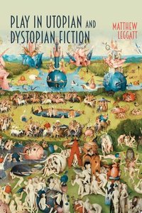  Play in Utopian and Dystopian Fiction