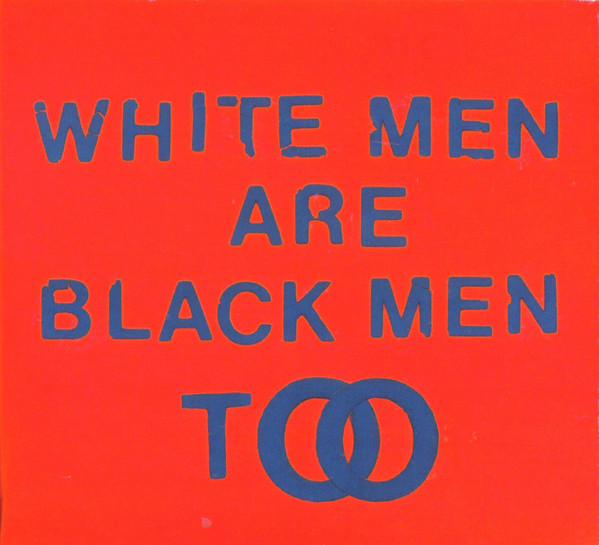 White Men Are Black Men Too