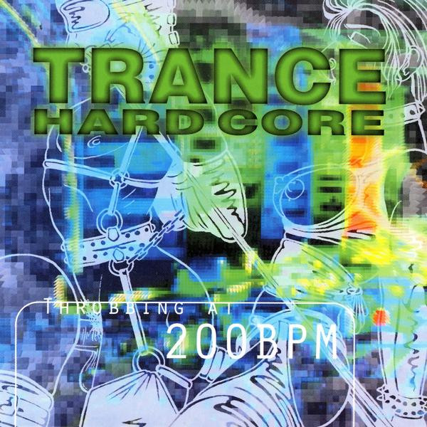 Trance Hard Core - Throbbing At 200 BPM