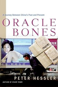 Oracle Bones: A Journey Between China's Past and Present (Harper 2006)
