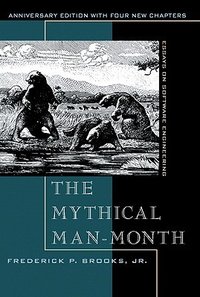 The Mythical Man-Month: Essays on Software Engineering (Addison-Wesley Professional 1995)