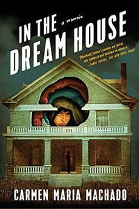 In the Dream House (Graywolf Press 2019)