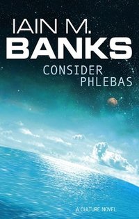 Consider Phlebas (Orbit 1988)