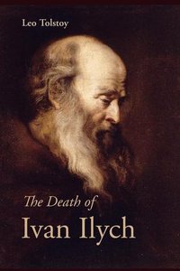 The Death of Ivan Ilych (Waking Lion Press 2006)