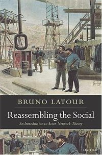 Reassembling the Social (Oxford University Press, USA 2005)