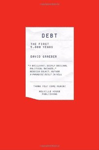 Debt: The First 5,000 Years (Melville House Publishing 2011)