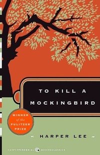 To Kill a Mockingbird (Harper Perennial Modern Classics 2006)