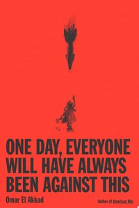 One Day, Everyone Will Have Always Been Against This (Random House 2025)