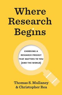 Where Research Begins (University of Chicago Press 2022)