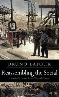Reassembling the Social (Oxford University Press 2007)