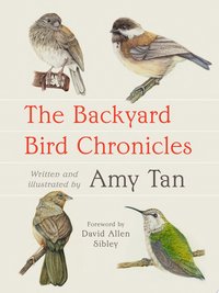 The Backyard Bird Chronicles (Knopf Doubleday Publishing Group 2024)
