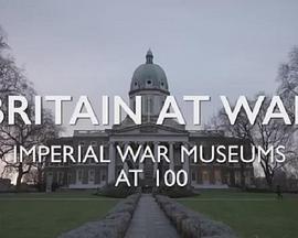 Britain At War: Imperial War Museums At 100