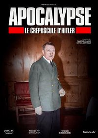 Apocalypse: The Fall of Hitler (Apocalypse: Hitler's Twilight)