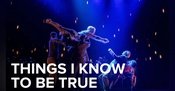 Things I know to be true 