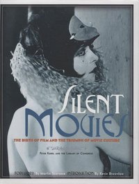 Silent Movies: The Birth of Film and the Triumph of Movie Culture