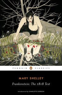 Frankenstein: The 1818 Text (Penguin Classics 2018)