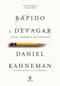 Rápido e devagar: Duas formas de pensar (Objetiva 2012)