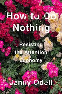 How to Do Nothing (Melville House 2019)