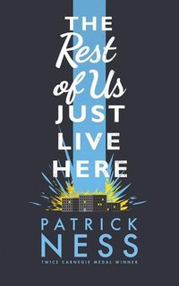 The Rest of Us Just Live Here (Walker Books Ltd 2015)