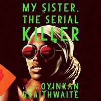 My Sister, the Serial Killer (Random House Audio 2018)