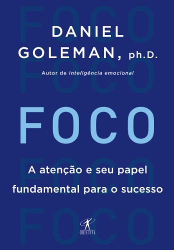 Foco: A Atenção e Seu Papel Fundamental para o Sucesso