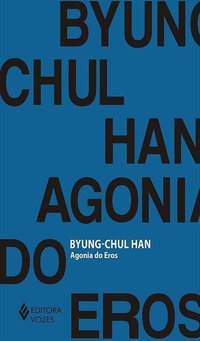 Agonia do Eros (Editora Vozes 2017)