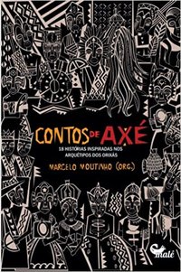 Contos de Axé: 18 Histórias Inspiradas nos Arquétipos dos Orixás