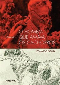 O Homem que Amava os Cachorros