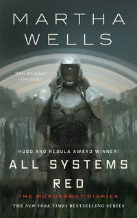 All Systems Red (Tor Books 2017)