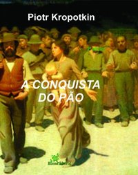 A Conquista do Pão (Rizoma Editorial 2013)