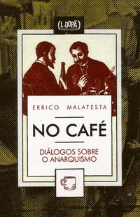 No café: diálogos sobre o anarquismo (L-Dopa  2010)