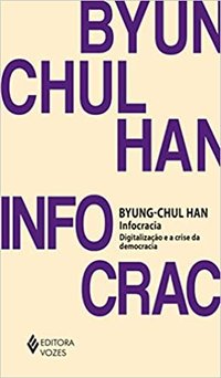 Infocracia: Digitalização e a crise da democracia