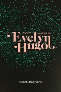 Os sete maridos de Evelyn Hugo (Paralela 2019)