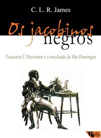 Os jacobinos negros (Boitempo 2000)