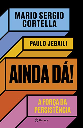 Ainda dá!: A força da persistência