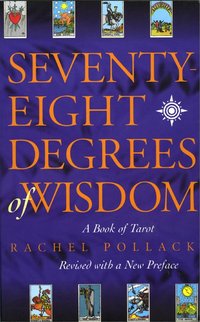 Seventy-Eight Degrees of Wisdom: A Book of Tarot (Thorsons 1997)