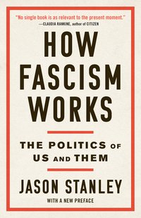 How Fascism Works: The Politics of Us and Them (Random House 2018)