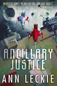 Ancillary Justice (Orbit 2013)