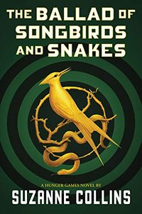 The Ballad of Songbirds and Snakes (Scholastic Press 2020)