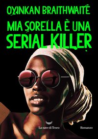 Mia sorella è una serial killer (La nave di Teseo 2020)