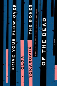 Drive Your Plow Over the Bones of the Dead (Riverhead Books 2019)