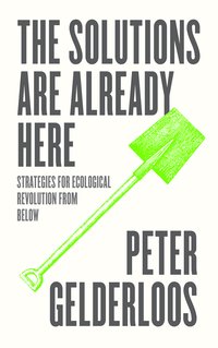 The Solutions Are Already Here (Pluto Press 2022)