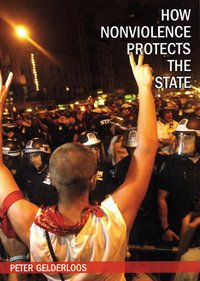 How Nonviolence Protects the State (South End Press 2007)