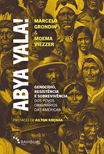 Abya Yala!: Genocídio, Resistência e Sobrevivência dos Povos Originários das Américas