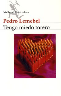 Tengo miedo torero (Seix Barrial 2002)