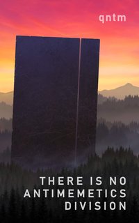 There Is No Antimemetics Division (Independently published 2020)